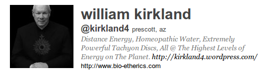 william kirkland @kirkland4 prescott, az Distance Energy, Homeopathic Water, Extremely Powerful Tachyon Discs, All @ The Highest Levels of Energy on The Planet. http://kirkland4.wordpress.com/ http://www.bio-etherics.com