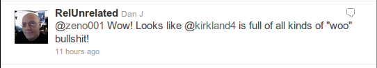 @RelUnrelated - @zeno001Wow! Looks like @kirkland4 is full of all kinds of "woo" bullshit!