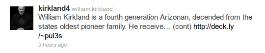 @kirkland4 - William Kirkland is a fourth generation Arizonan, decended from the states oldest pioneer family. He receive… (cont) http://deck.ly/~puI3s